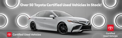 Over 50 Toyota Certified Used Vehicles In Stock!